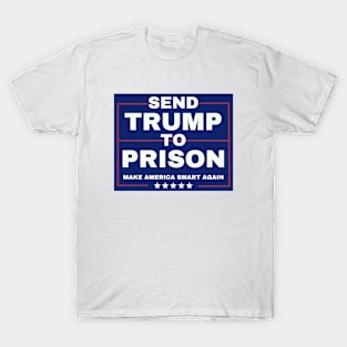 SEND TRUMP TO PRISON   Joe Biden Harris 2024-anti trump T-Shirt